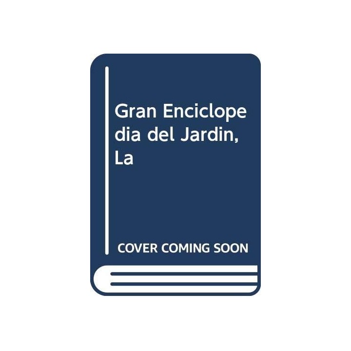 La The Gran Enciclopedia Del Jardin: GUIA PRACTICA (Primera edición)